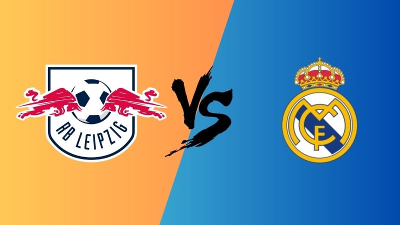 Nhận định trận RB Leipzig vs Real Madrid, ngày 14/02, Champion League